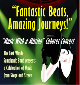 Poster for Music With a Mission: Fantastic Beats, Amazing Journeys!, an East Winds Symphonic Band cabaret concert featuring music from stage and screen. Green spotlights shine behind an Art Deco-style performer on a theatrical stage.